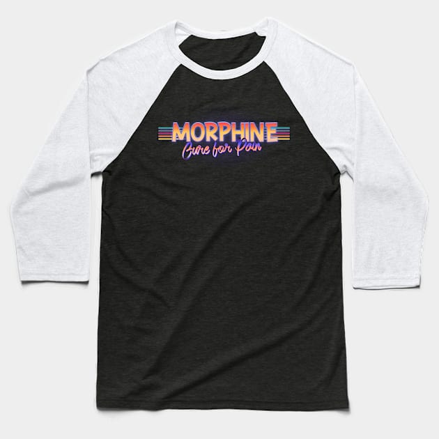 Cure for pain morphine Baseball T-Shirt by Ezahazami